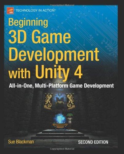 Beginning 3D Game Development with Unity 4: All-in-one, Multi-Platform Game Development (Beginning Apress)