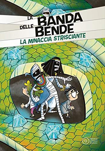 La minaccia strisciante. Ediz. illustrata (Banda delle bende)