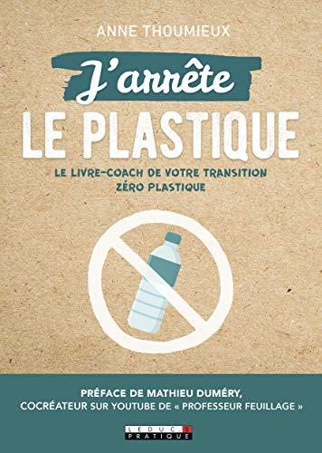 J'arrête le plastique : le livre-coach de votre transition zéro plastique