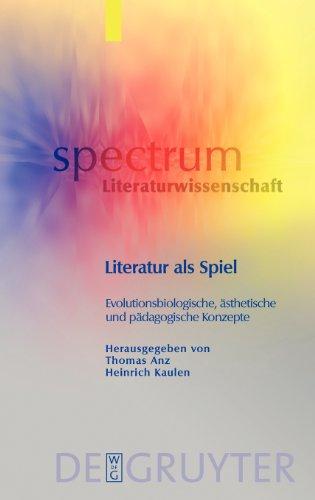 Spectrum Literaturwissenschaft,22. Literatur als Spiel: evolutionsbiologische,ästhetische und pädagogische Konzept