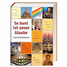 So bunt ist unser Glaube: Das Christentum