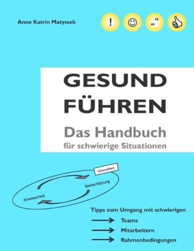 GESUND FÜHREN: Das Handbuch für schwierige Situationen