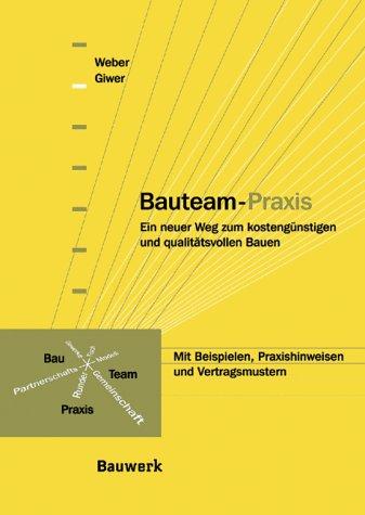 Bauteam-Praxis: Ein neuer Weg zum kostengünstigen und qualitätvollen Bauen.