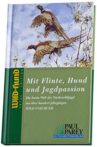 Mit Flinte, Hund und Jagdpassion: WILD UND HUND Treue Edition Band 7