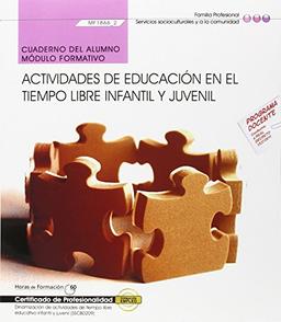 Cuaderno del alumno. Actividades de educación en el tiempo libre infantil y juvenil (MF1866_2). Certificados de profesionalidad. Dinamización de ... libre educativo infantil y juvenil (SSCB0209)