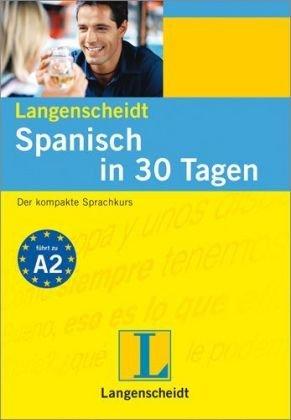 Langenscheidt Spanisch in 30 Tagen: Der kompakte Sprachkurs