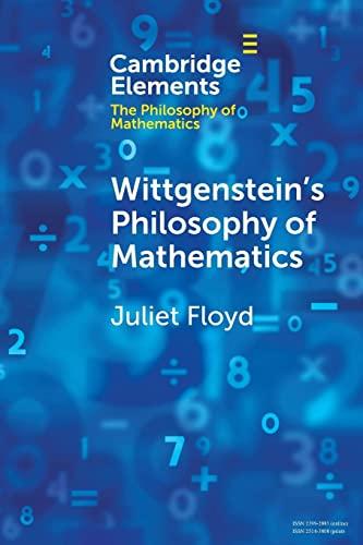 Wittgenstein's Philosophy of Mathematics (Elements in the Philosophy of Mathematics)