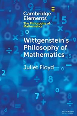 Wittgenstein's Philosophy of Mathematics (Elements in the Philosophy of Mathematics)