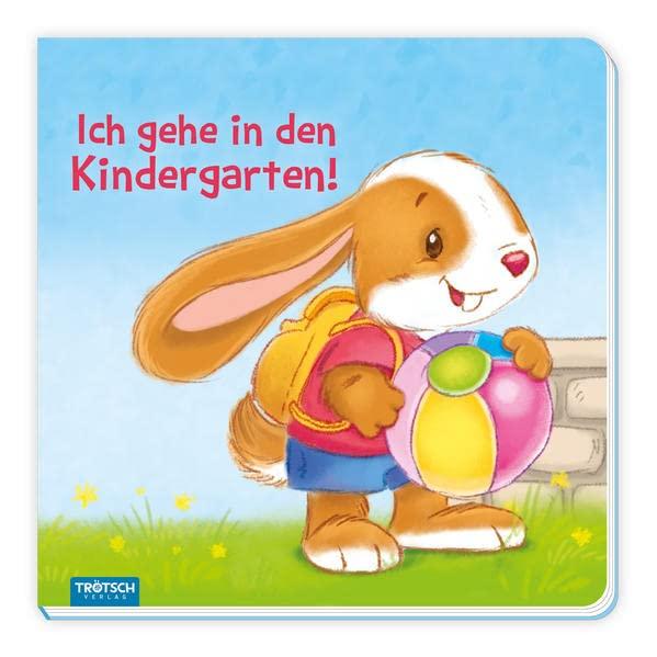 Trötsch Pappenbuch Ich gehe in den Kindergarten: Entdeckerbuch Beschäftigungsbuch Spielbuch