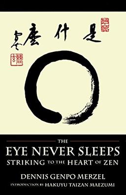 The Eye Never Sleeps: Striking to the Heart of Zen