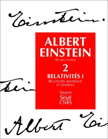 Oeuvres choisies. Vol. 2. Relativités I : relativités restreinte et générale