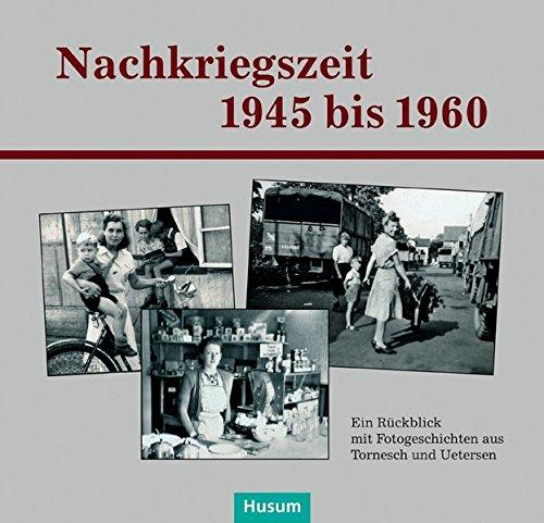 Nachkriegszeit 1945-1960: Ein Rückblick mit Fotogeschichten aus Tornesch und Uetersen