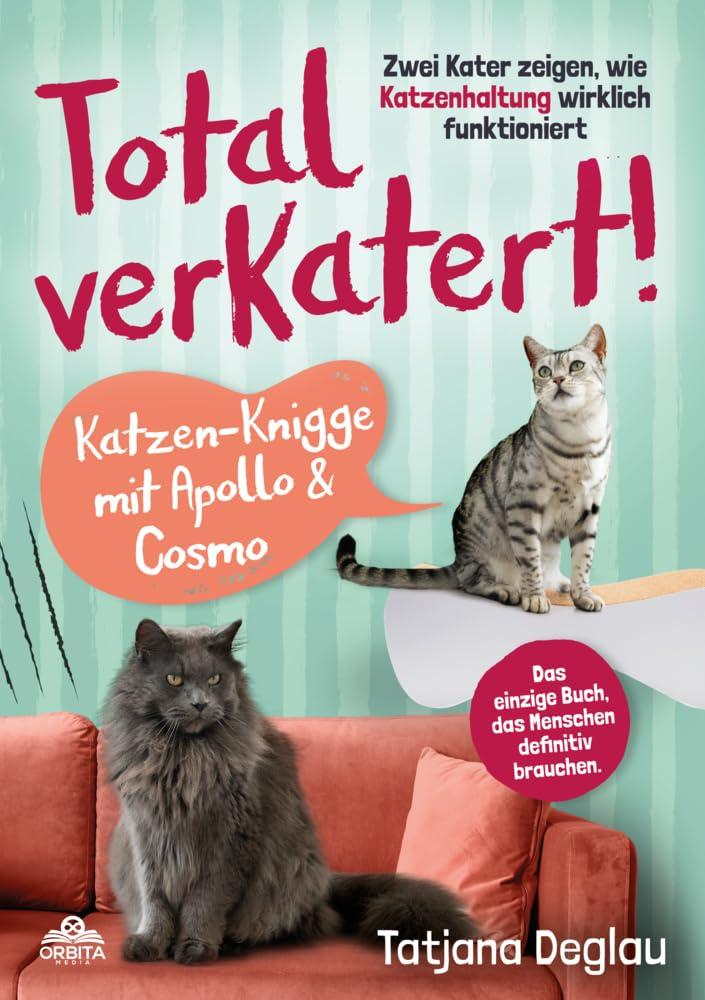 Total verkatert! Katzen-Knigge mit Apollo & Cosmo: Zwei Kater zeigen, wie Katzenhaltung wirklich funktioniert - das einzige Buch, das Menschen definitiv brauchen.