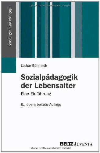 Sozialpädagogik der Lebensalter: Eine Einführung (Grundlagentexte Pädagogik)