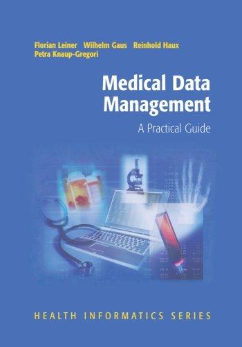 Medical Data Management: A Practical Guide (Health Informatics)