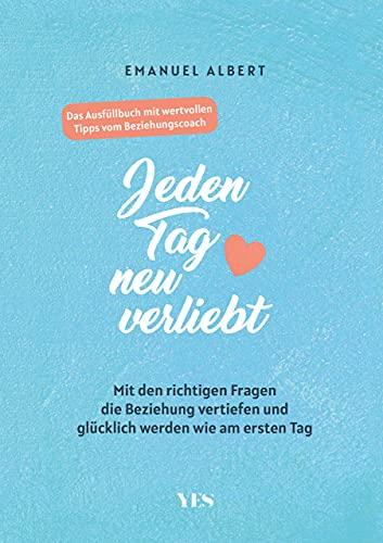 Jeden Tag neu verliebt: Mit den richtigen Fragen die Beziehung vertiefen und glücklich werden wie am ersten Tag. Das Ausfüllbuch mit wertvollen Tipps vom Beziehungscoach