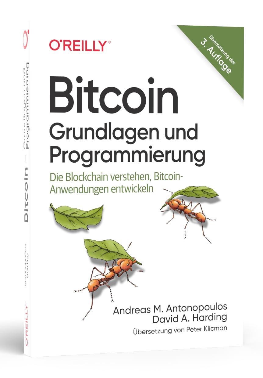 Bitcoin - Grundlagen und Programmierung: Die Blockchain verstehen, Anwendungen entwickeln