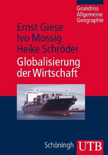 Globalisierung der Wirtschaft: Eine wirtschaftsgeographische Einführung