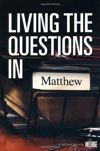 Living The Questions In Matthew: A NavStudy Featuring The Message