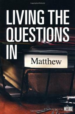 Living The Questions In Matthew: A NavStudy Featuring The Message