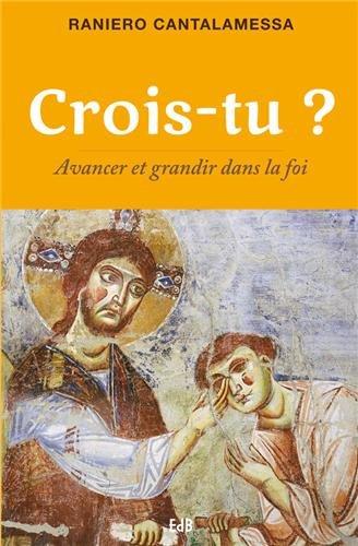 Crois-tu ? : avancer et grandir dans la foi