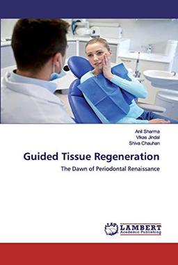 Guided Tissue Regeneration: The Dawn of Periodontal Renaissance