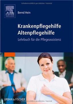 Krankenpflegehilfe Altenpflegehilfe. Lehrbuch für die Pflegeassistenz