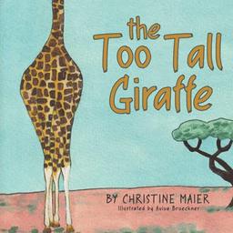 The Too Tall Giraffe: A Children’s Book about Looking Different, Fitting in, and Finding Your Superpower