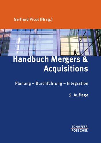 Handbuch Mergers & Acquisitions: Planung - Durchführung - Integration