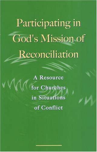 Participating in God's Mission of Reconciliation: A Resource for Churches in Situations of Conflict (Faith and Order, Band 201)