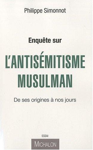 Enquête sur l'antisémitisme musulman : de ses origines à nos jours