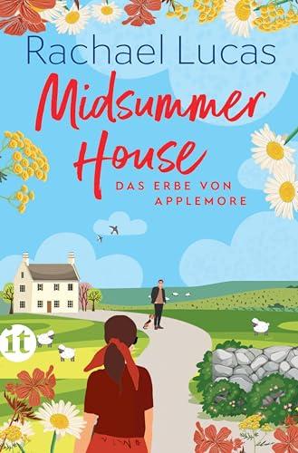 Midsummer House: Roman | Eine herrlich romantische Enemies-to-Lovers-Geschichte (Das Erbe von Applemore)