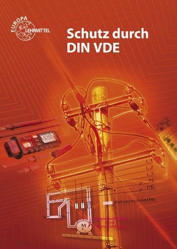 Schutz durch DIN VDE: Lehrbuch zu den Lernfeldern Elektrische Installationen, Elektroenergieversorgung und Sicherheit von Betriebsmitteln