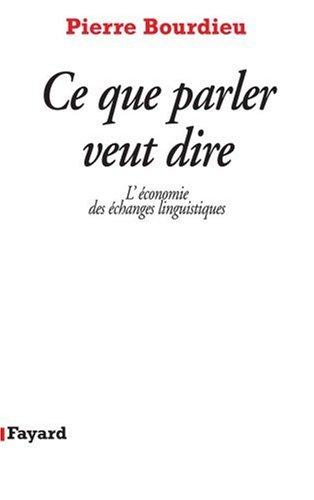 Ce que parler veut dire : l'économie des échanges linguistiques