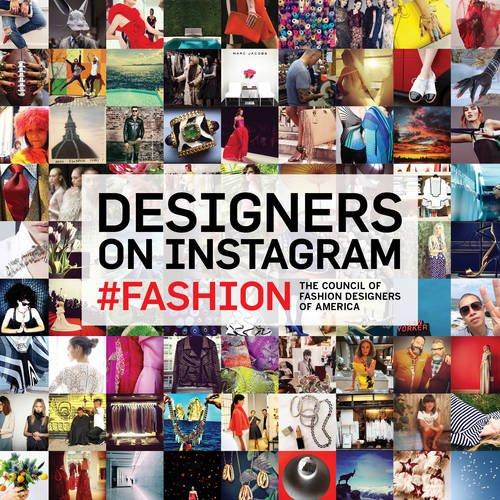 Designers on Instagram #fashion: The Best Instagram Photography from the Council of Fashion Designers of America