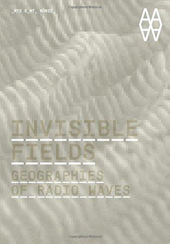 Invisible Fields: Geographies of Radio Waves