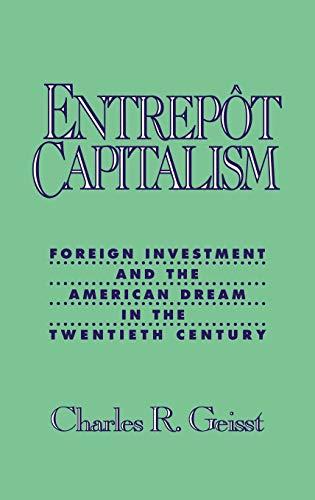 Entrepot Capitalism: Foreign Investment and the American Dream in the Twentieth Century