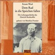 Dem Rad in die Speichen fallen: Die Lebensgeschichte des Dietrich Bonhoeffer. Gelesen von Matthias Ponnier. 2 CD Digipack, 2 Std. 47 Min. (Beltz & Gelberg - Hörbuch)