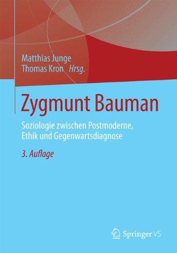 Zygmunt Bauman: Soziologie zwischen Postmoderne, Ethik und Gegenwartsdiagnose