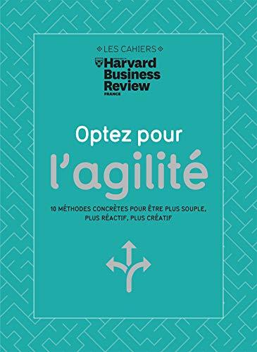 Optez pour l'agilité : 10 méthodes concrètes pour être plus souple, plus réactif, plus créatif