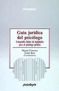 Guía jurídica del psicólogo: Compendio básico de legislación para el psicólogo jurídico (Psicología)