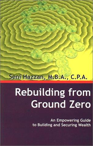 Rebuilding from Ground Zero: An Empowering Guide to Building and Securing Wealth