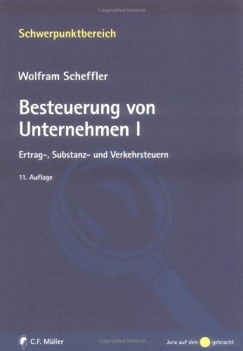 Besteuerung von Unternehmen I: Ertrag-, Substanz- und Verkehrsteuern