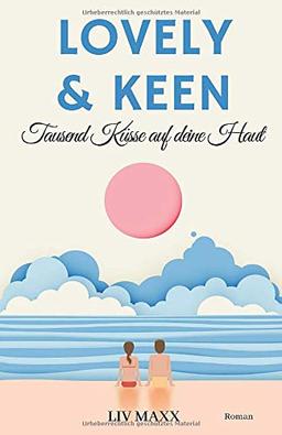 Lovely & Keen: Tausend Küsse auf deine Haut