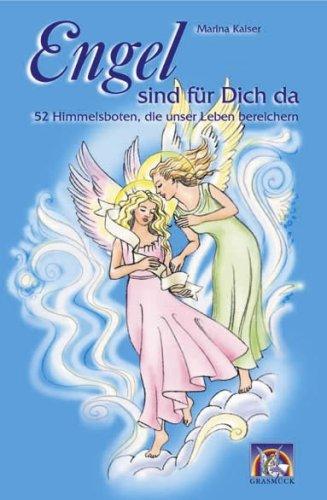 Engel sind für Dich da: 52 Himmelsboten, die unser Leben bereichern