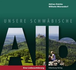 Unsere Schwäbische Alb: Eine Liebeserklärung