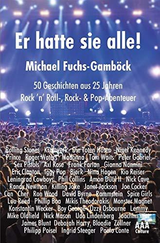 Er hatte sie alle!: 50 Geschichten aus 25 Jahren Rock ’n’ Roll-, Rock- & Pop-Abenteuer