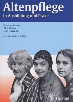 Altenpflege in Ausbildung und Praxis