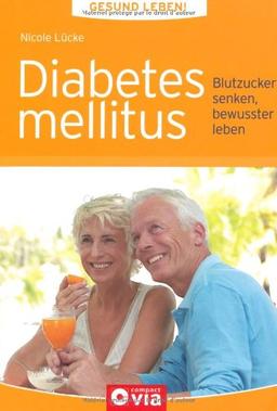 Gesund leben - Diabetes mellitus: Blutzucker senken, bewusster leben