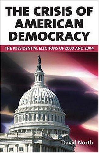 The Crisis Of American Democracy: The Presidential Elections Of 2000 And 2004